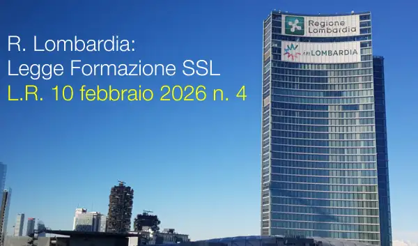 R. Lombardia: Legge regionale Formazione SSL / Pubblicata BURL Legge R. Lombardia 10 febbraio 2026 n. 4